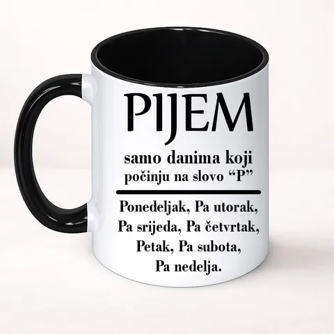 Pijem samo danima koji počinju na slovo P - Šolja Classic