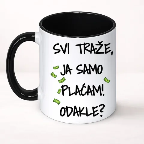 Svi traze ja samo placam dokle - Šolja Classic