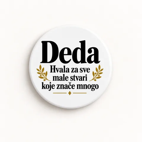 Деда — Хвала за све мале ствари које значе много - Керамички магнет — округли