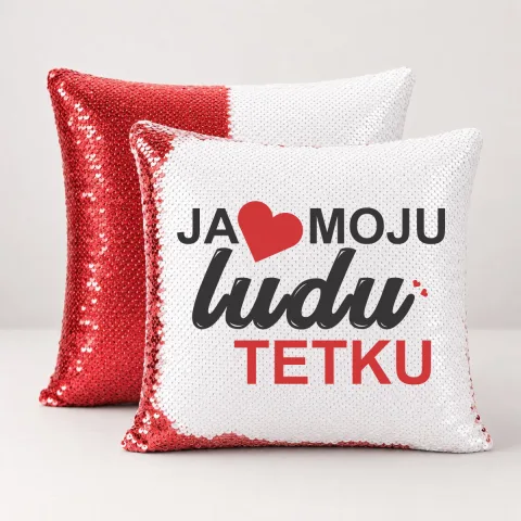 Ja volim moju ludu tetku - Jastuk magični – proizvod sa printom