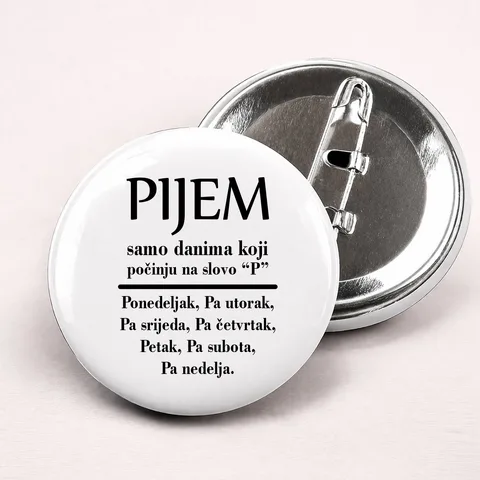 Pijem samo danima koji počinju na slovo P - Bedževi