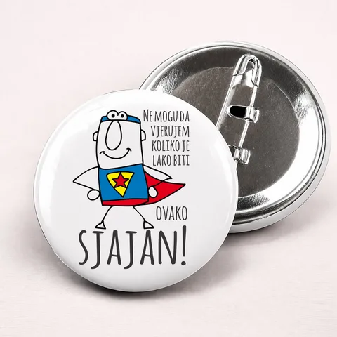 Ne mogu da vjerujem koliko je lako biti sjajan - Bedževi
