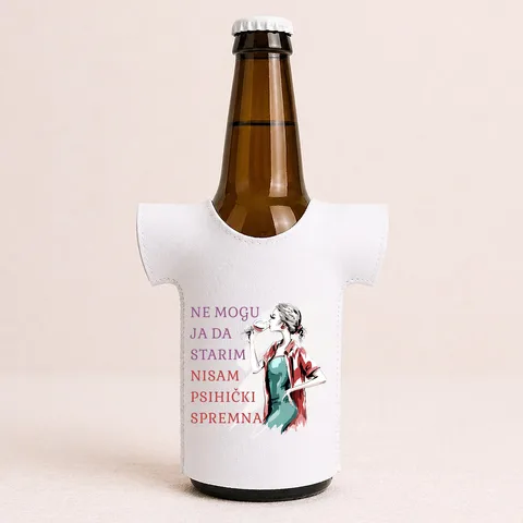 Ne mogu ja da starim nisam psihicki spremna - Majica za flaše