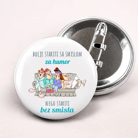 Bolje stariti sa smislom za humor nego bez smisla - Bedževi