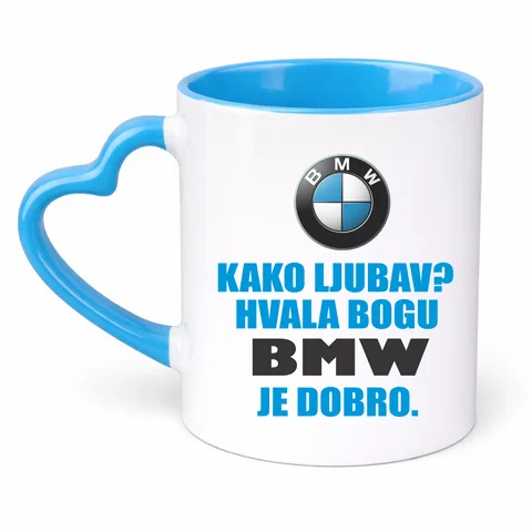 Kako ljubav? Hvala bogu BMW je dobro - Šolja Srce – proizvod sa printom