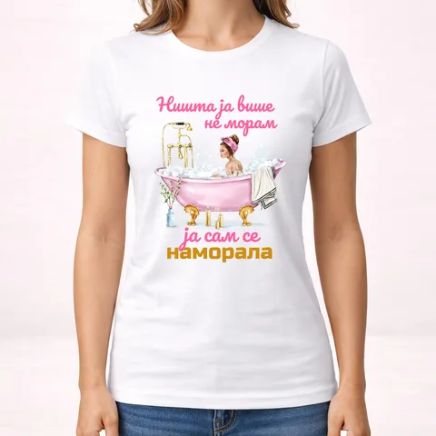 Nista ja više ne moram ja sam se namorala 2 - Majica - Ženska