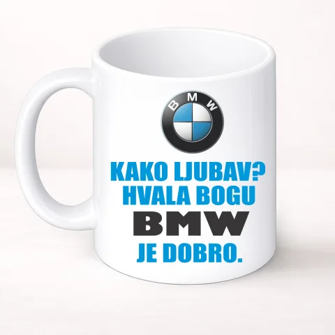 Kako ljubav? Hvala bogu BMW je dobro - Šolja Classic – proizvod sa printom
