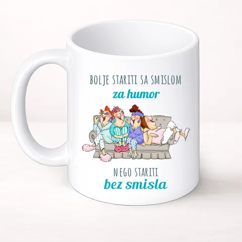 Bolje stariti sa smislom za humor nego stariti bez smisla - Šolja Classic