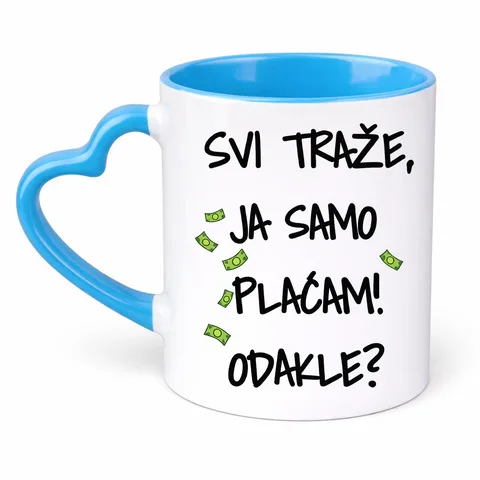 Svi traze ja samo placam dokle - Šolja Srce