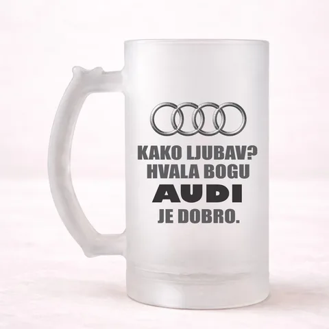 Kako ljubav? Hvala bogu AUDI je dobro - Krigla