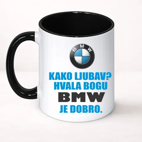 Kako ljubav? Hvala bogu BMW je dobro - Šolja Classic – proizvod sa printom