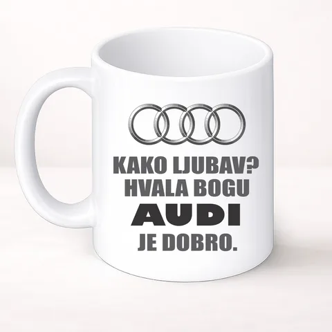 Kako ljubav? Hvala bogu AUDI je dobro - Šolja Classic – proizvod sa printom