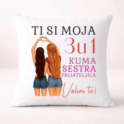 Ti si moja 3u1 kuma sestra prijateljica - Jastuk