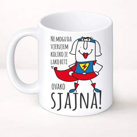 Ne mogu da vjerujem koliko je lako biti sjajna - Šolja Classic