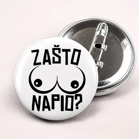 Zašto sise napio - Bedževi