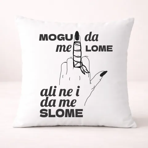 Mogu da me lome ali ne i da me slome - Jastuk