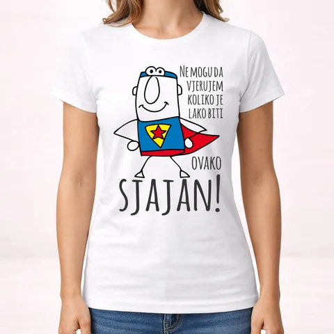 Ne mogu da vjerujem koliko je lako biti sjajan - Majica - Ženska