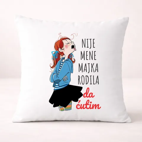Nije mene majka rodila da ćutim - Jastuk