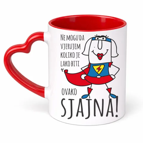 Ne mogu da vjerujem koliko je lako biti sjajna - Šolja Srce