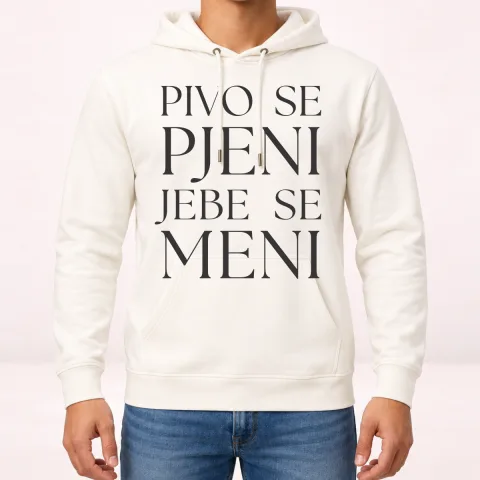 Pivo se pjeni jebe se meni - Dukserica sa kapuljačom