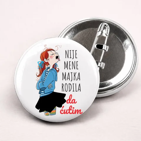 Nije mene majka rodila da ćutim - Bedževi