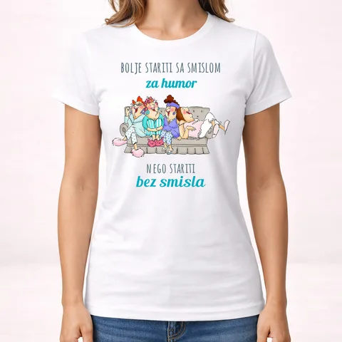 Bolje stariti sa smislom za humor nego bez smisla - Majica - Ženska