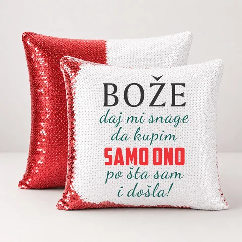 Boze daj mi snage da kupim samo ono po sta sam i dosla - Jastuk magični