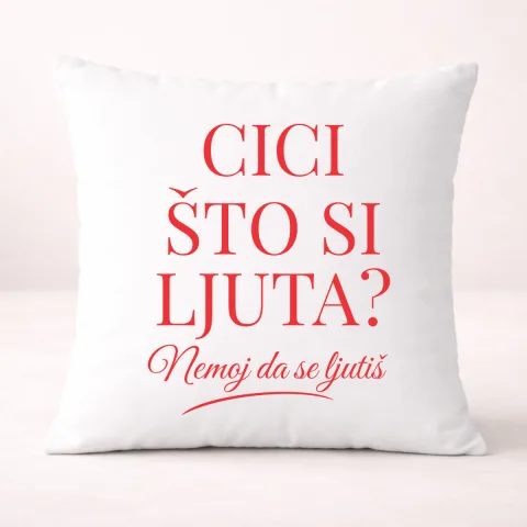 Cici što si ljuta? - Jastuk