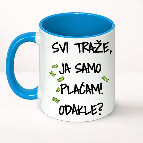 Svi traze ja samo placam dokle - Šolja Classic