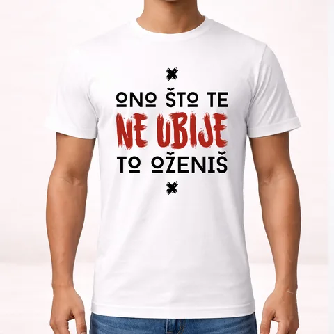 Ono što te ne ubije to oženiš - Majica