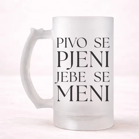 Pivo se pjeni jebe se meni - Krigla