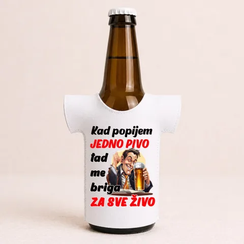 Kad popijem jedno pivo tad me briga za sve zivo - Majica za flaše