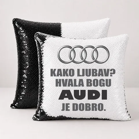 Kako ljubav? Hvala bogu AUDI je dobro - Jastuk magični