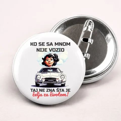 Ko se sa mnom nije vozio taj ne zna šta je želja za životom - Bedževi