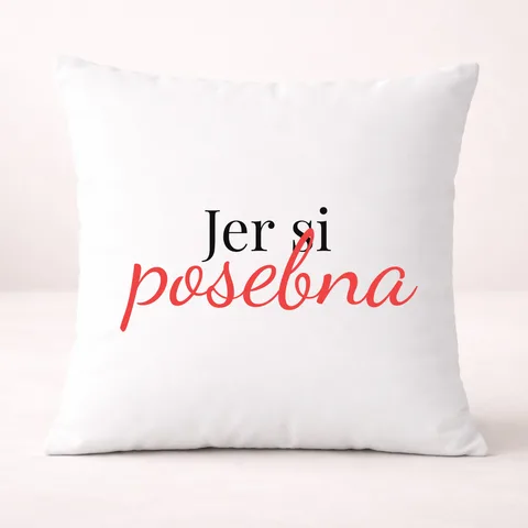 Jer si posebna - Jastuk – proizvod sa printom