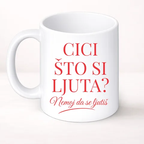 Cici što si ljuta? - Šolja Classic