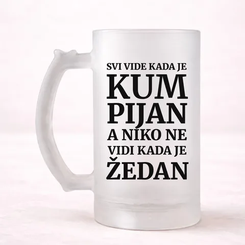 Svi vide kad je kum pijan, a niko ne vidi kada je žedan - Krigla – proizvod sa printom