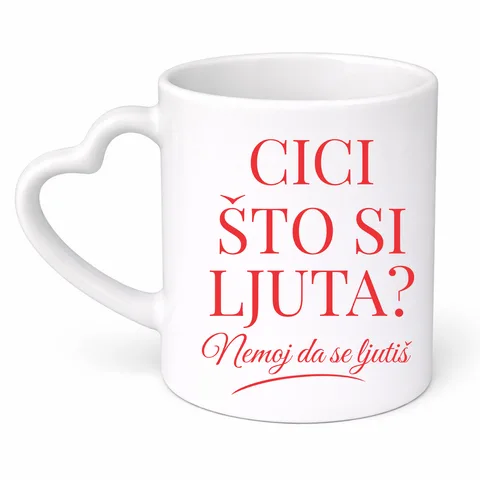 Cici što si ljuta? - Šolja srce