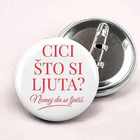 Cici što si ljuta? - Bedževi – proizvod sa printom
