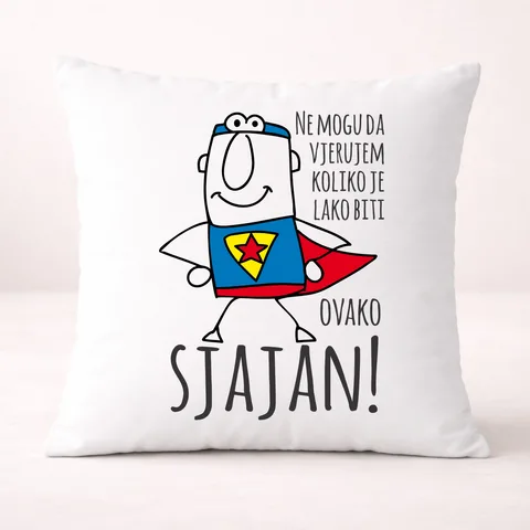 Ne mogu da vjerujem koliko je lako biti sjajan - Jastuk