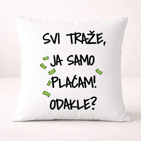 Svi traze ja samo placam dokle - Jastuk