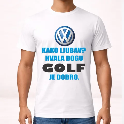 Kako ljubav? Hvala bogu GOLF je dobro - Majica