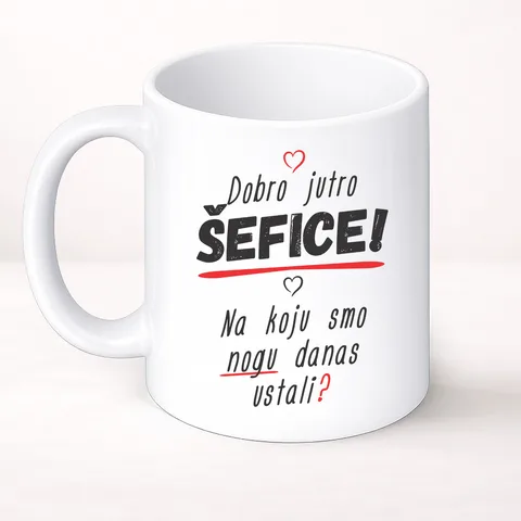 Dobro jutro šefice na koju smo nogu danas ustali - Šolja Classic – proizvod sa printom