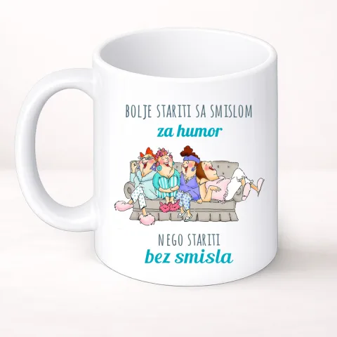 Bolje stariti sa smislom za humor nego stariti bez smisla - Šolja Classic – proizvod sa printom