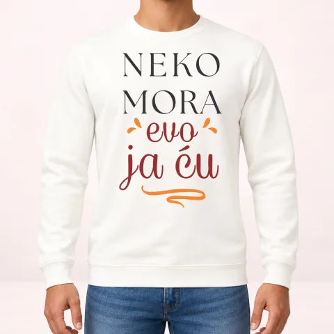 Neko mora evo ja cu - Dukserica