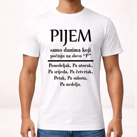 Pijem samo danima koji počinju na slovo P - Majica