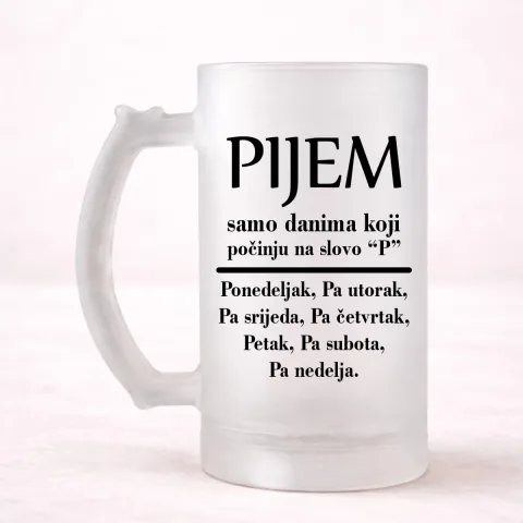 Pijem samo danima koji počinju na slovo P - Krigla