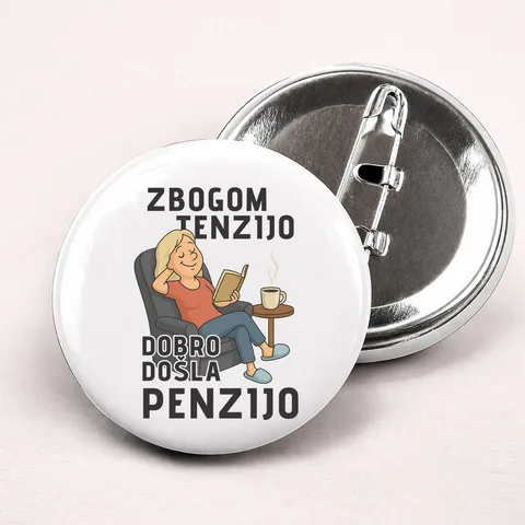 Zbogom tenzijo dobro došla penzijo 1 - Bedževi