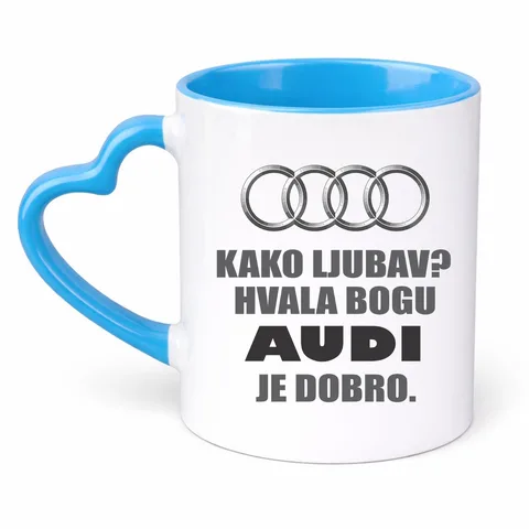 Kako ljubav? Hvala bogu AUDI je dobro - Šolja Srce – proizvod sa printom