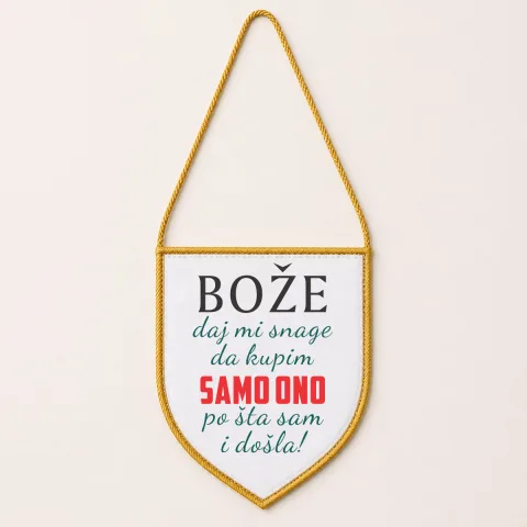 Boze daj mi snage da kupim samo ono po sta sam i dosla - Zastavica